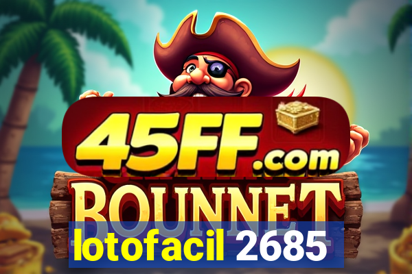 lotofacil 2685